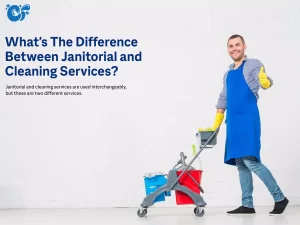  What's The Difference Between Janitorial and Cleaning Services?