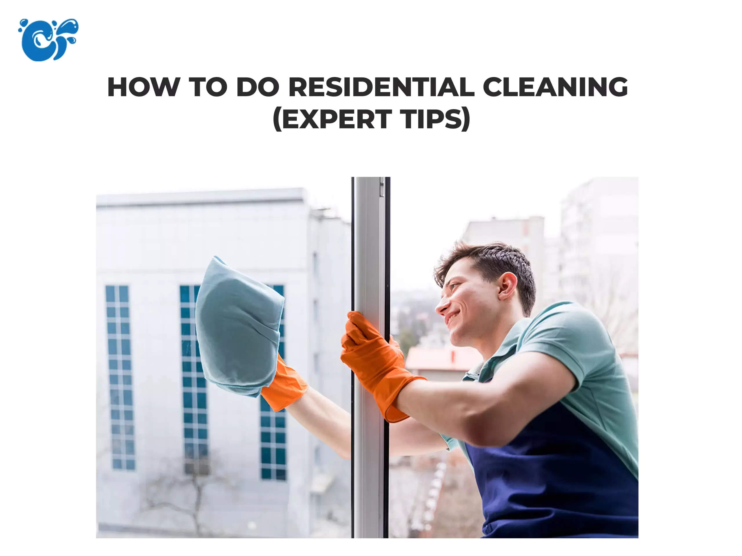 How To Do Residential Cleaning (Expert Tips)