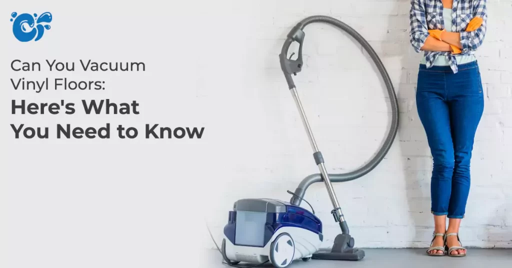 Can You Vacuum Vinyl Floors: Here's What You Need to Know - feature img