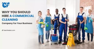 Why You Should Hire A Commercial Cleaning Company For Your Business