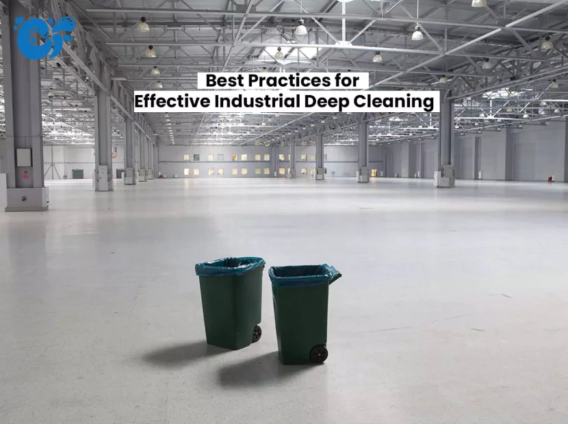 Best Practices for Effective Industrial Deep Cleaning