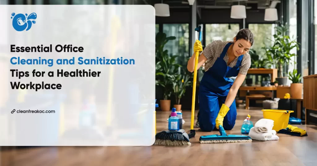 Essential Office Cleaning and Sanitization Tips for a Healthier Workplace