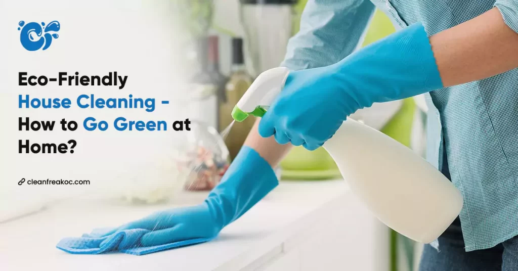 Topic: Eco-Friendly House Cleaning - How to Go Green at Home?