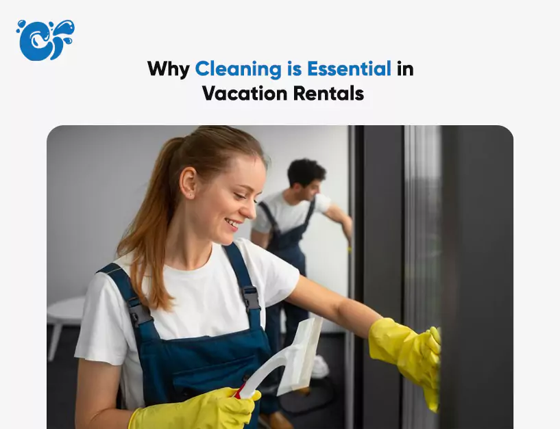 Why Cleaning is Essential in Vacation Rentals